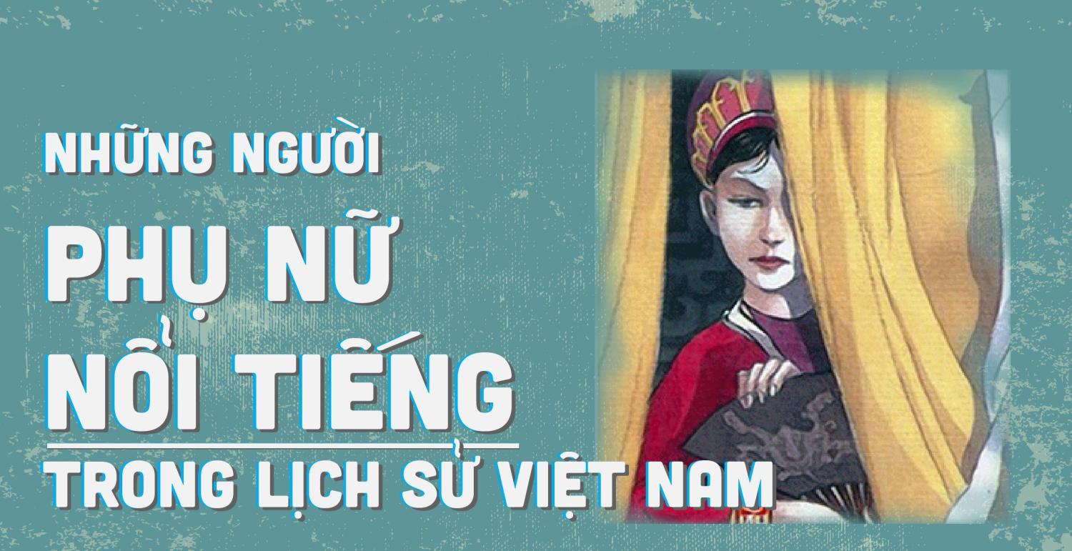 Những Người Phụ Nữ Nổi Tiếng Trong Lịch Sử Việt Nam