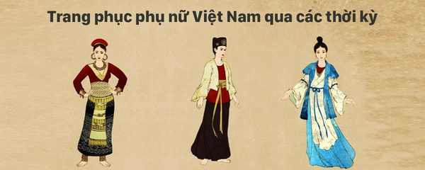Đồ Phụ Nữ Việt Nam Qua Các Thời Kỳ